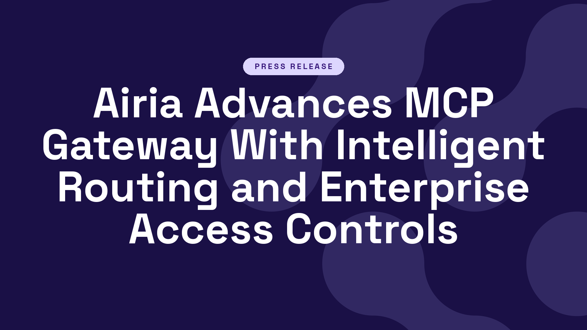 Airia Advances MCP Gateway With Intelligent Routing and Enterprise Access Controls