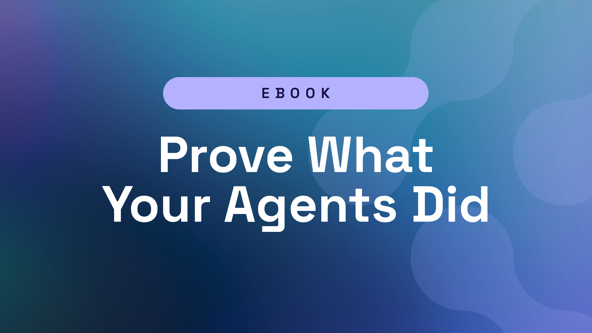 Prove What Your Agents Did
