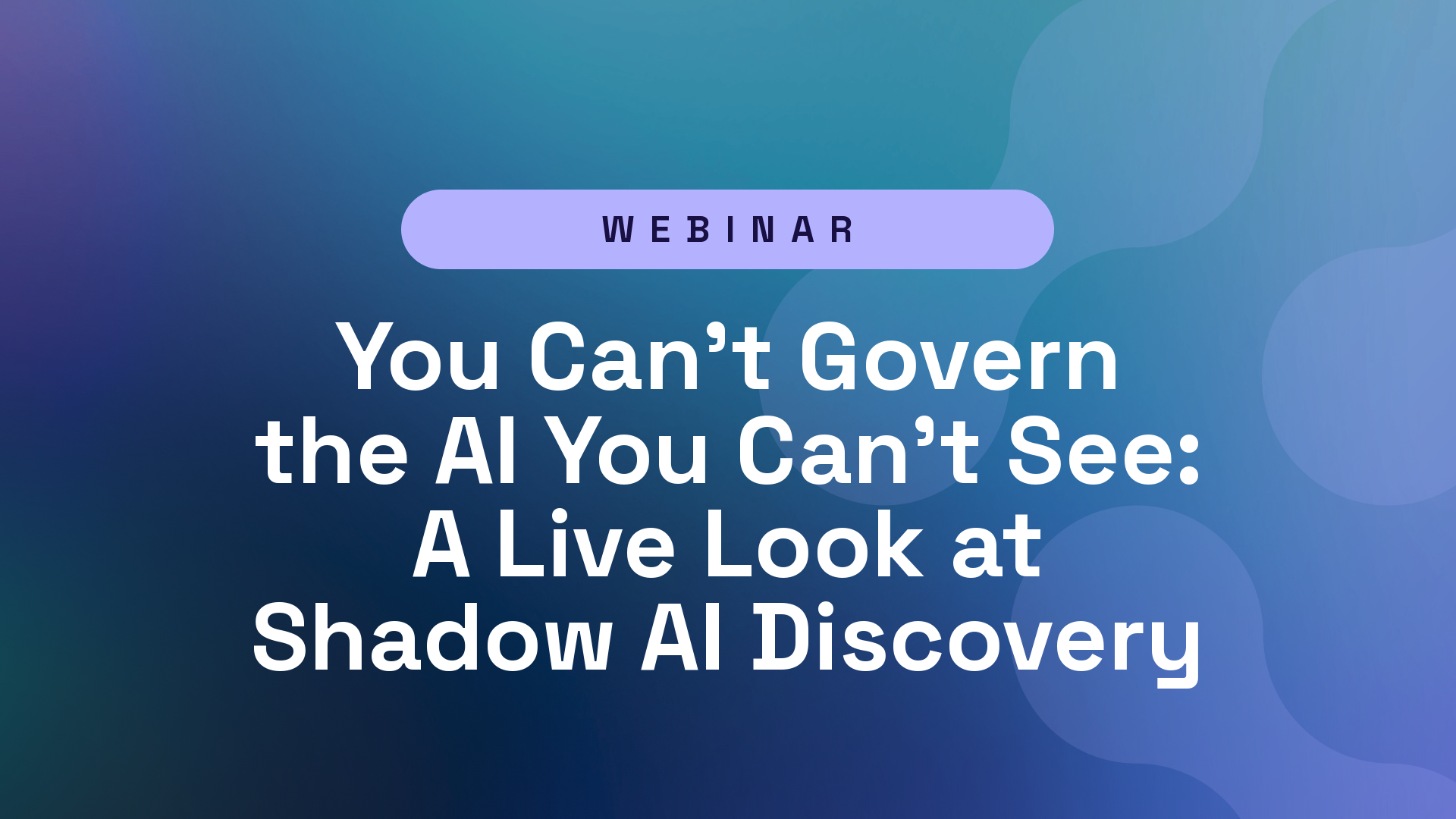 You Can't Govern the AI You Can't See: A Live Look at Shadow AI Discovery