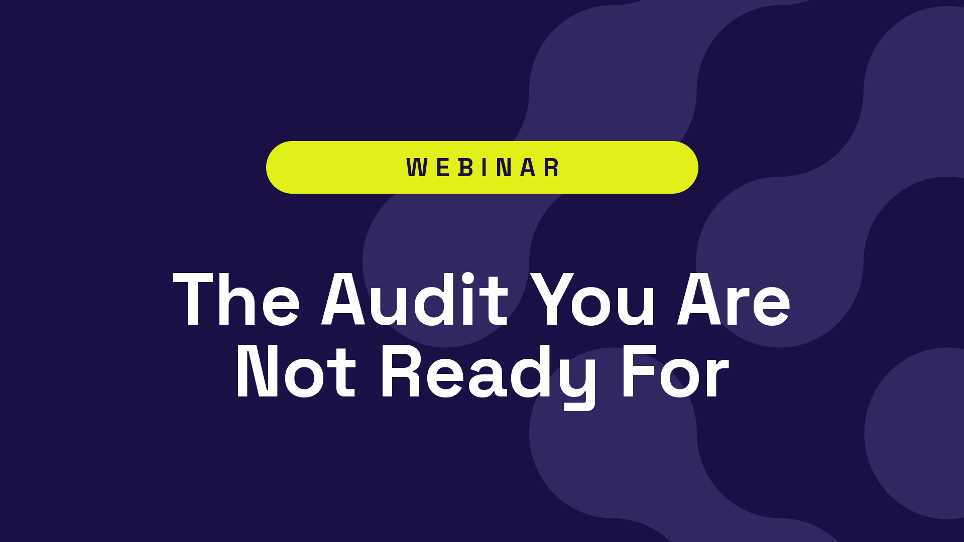The Audit You Are Not Ready For